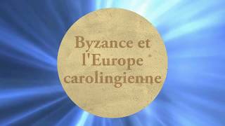 Byzance et lEurope carolingienne [upl. by Stace390]