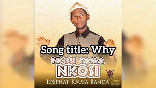 Song title why Artist  Josphat Kausa Banda [upl. by Hanid]