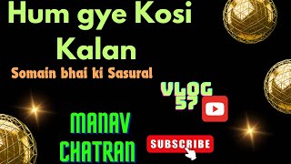 Hum gye Somain bhai ki Sasural  Vlog 57  Manav chatran [upl. by Etty]