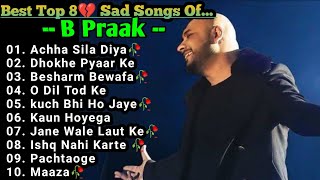 Best of B Praak 2023  B Praak Hits Songs  Latest Bollywood Songs  Indian songs [upl. by Cychosz]