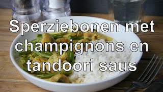 Sperziebonen met champignons en tandoori saus [upl. by Celinda]