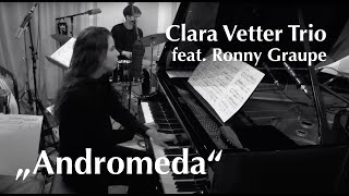 Clara Vetter Trio feat Ronny Graupe  quotAndromedaquot [upl. by Alikahs]