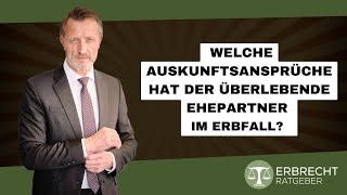 Welche Auskunftsansprüche hat der überlebende Ehepartner im Erbfall [upl. by Mailand222]