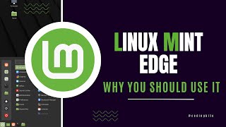 Linux Mint Edge amp Why You Should Use it [upl. by Neyuq395]