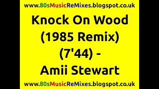 Knock On Wood 1985 Remix  Amii Stewart  80s Club Mixes  80s Club Music  80s Dance Music [upl. by Flss208]