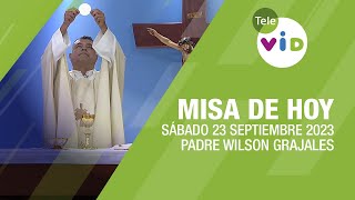 Misa de hoy ⛪ Sábado 23 Septiembre de 2023 Padre Wilson Grajales TeleVID MisaDeHoy Misa [upl. by Obe]