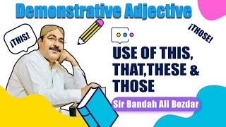 Demonstrative Adjectives  Use of This That These amp Those Kinds of Adjectives Bandah Ali Bozdar [upl. by Ordnassela]