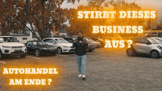 Steht der AUTOHANDEL kurz vor dem ENDE ❓Autohändler Alltag autohandel autoverkauf auto [upl. by Wang]