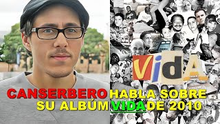 CANSERBERO cuenta su EXPERIENCIA al ESCRIBIR su Producción quotVIDAquot del 2010 [upl. by Lynelle]