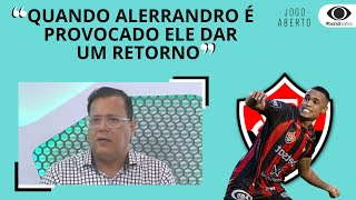 quotQUANDO ALERRANDRO é PROVOCADO ELE DAR UM RETORNOquot DISPARA EDMILSON FERREIRA NO JOGO ABERTO BA [upl. by Aicelf]