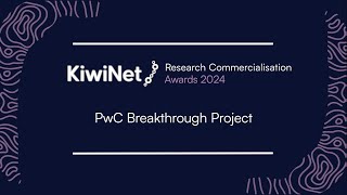 2024 KiwiNet Awards – PwC Breakthrough Project Finalists [upl. by Ainek]