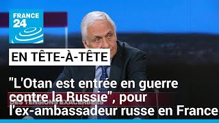 quotLOtan est entrée en guerre contre la Russiequot déclare lancien ambassadeur russe en France [upl. by Susanetta]