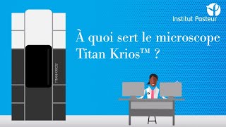 A quoi sert le microscope TITAN KRIOS™ à lInstitut Pasteur [upl. by Schaumberger]