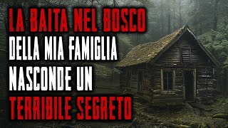 La mia Famiglia Aveva una Capanna nel Bosco e un Segreto molto Oscuro [upl. by Ylloh]