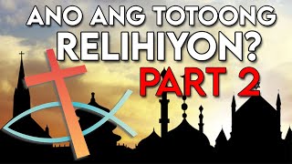 Ang Totoong Relihiyon  PART 2 [upl. by Atsev]