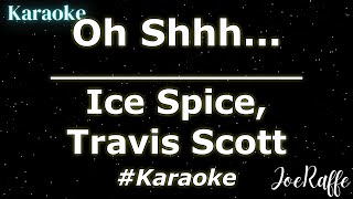 Ice Spice Travis Scott  Oh Shhh Karaoke [upl. by Endres891]