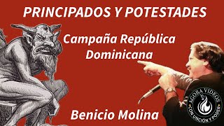 POTESTADES Y PRINCIPADOS BENICIO MOLINA REPUBLICA DOMINICANA [upl. by Lenore]