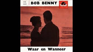 Bob Benny  Waar En Wanneer [upl. by Wake]