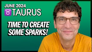 Taurus June 2024 Time to Create Some Sparks [upl. by Cynde]