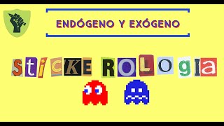 Stickerología  Endógenos y Exógenos [upl. by Rebna]