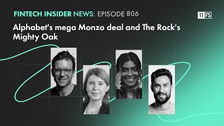 Alphabets mega Monzo deal and The Rocks Mighty Oak  Fintech Insider Podcast  806 [upl. by Dimitry]