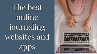 The best online journaling websites and apps [upl. by Ihdin]