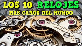 Los 10 relojes mas caros del mundo [upl. by Arnelle235]