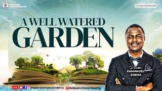 A WELL WATERED GARDEN I NOVEMBER FASTING amp PRAYER SERIES  081124  Pastor Emmanuel Edema [upl. by Agna]