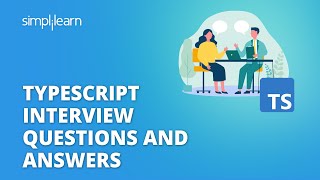 TypeScript Interview Questions and Answers  TypeScript Interview  TypeScript  Simplilearn [upl. by Einnep316]