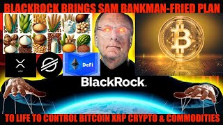 ITS OVER BLACKROCK BRINGS THE quotBANKMANquot PLAN TO LIFE TO CONTROL BITCOIN XRP CRYPTO amp COMMODITIES [upl. by Inami]