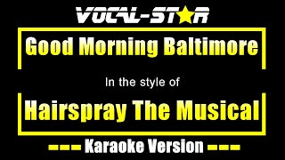 Good Morning Baltimore Karaoke  Hairspray The Musical Karaoke Version [upl. by Yelrebmyk]