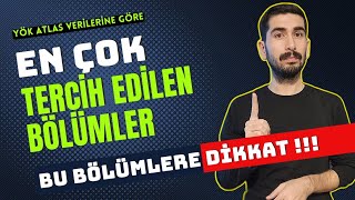 2024 YKS EN ÇOK TERCİH EDİLEN BÖLÜMLER  YÖK ATLAS VERİLERİNE GÖRE TERCİH LİSTELERİNİN VAZGEÇİLMEZİ [upl. by Dal842]