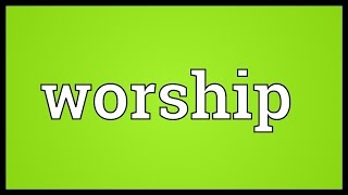 Worship Meaning [upl. by Angelita919]