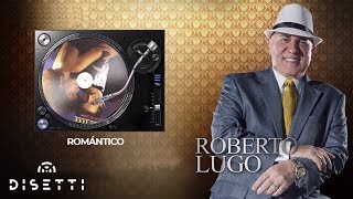 Roberto Lugo  Romántico  Salsa con Letra Romántica [upl. by Tlihcox874]