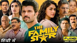 Family Star South Full Movie In Hindi Dubbed 2024  Vijay Devarakonda amp Mrunal Thakur New movie 2024 [upl. by Akined]