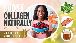 7 Foods That Naturally Boost Collagen for Firm Youthful Skin [upl. by Possing]