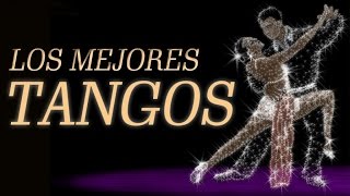 Los Mejores Tangos  Tangos Inolvidables Para Bailar y Escuchar [upl. by Irafat302]