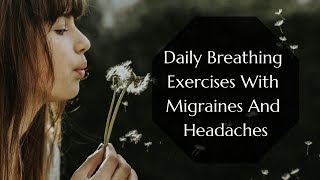 Daily Breathing Exercises With Migraines And Headaches [upl. by Enhpad]