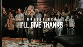 Housefires  Ill Give Thanks  feat Kirby Kaple Official Music Video [upl. by Foster]