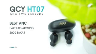 QCY HT07  Best ANC Earbuds Around 2000 Taka  Sumash Tech [upl. by Budworth360]