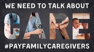 We Need to Talk About CARE  Pay Family Caregivers National Coalition [upl. by Vey]