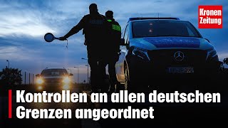 Kontrollen an allen deutschen Grenzen angeordnet  kronetv NEWS [upl. by Tirrag40]