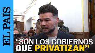 DANA  Rufián quotLa responsabilidad política es de los gobiernos que privatizanquot  EL PAÍS [upl. by Nylrac]