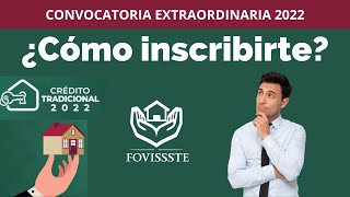 COMO INSCRIBIRSE EN LA CONVOCATORIA EXTRAORDINARIA DEL CREDITO FOVISSSTE 2022 [upl. by Macguiness]