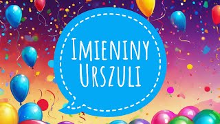 URSZULA  PIOSENKA NA IMIENINY URSZULI I ŻYCZENIA IMIENINOWE [upl. by Milks]