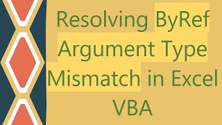 Resolving ByRef Argument Type Mismatch in Excel VBA [upl. by Nadaba]