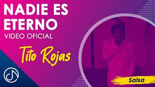 Nadie Es ETERNO 😔  Tito Rojas Vídeo Oficial [upl. by Nirtiak]