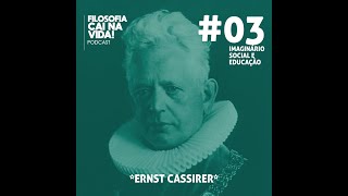 Podcast do Imaginário Social e Educação AULA 3 Ernst Cassirer  Proº Reuber Scofano [upl. by Amsden]