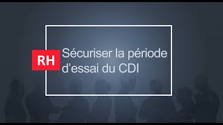 Tuto’RH – Sécuriser la période d’essai du CDI épisode 5 [upl. by Leibman123]