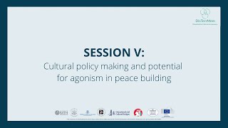 SESSION V Cultural policy making and potential for agonism in peace building [upl. by Tiga799]